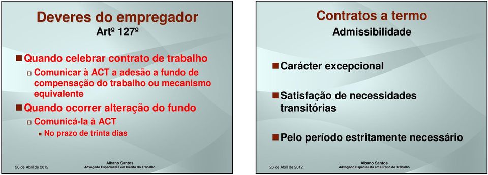 alteração do fundo Comunicá-la à ACT No prazo de trinta dias Contratos a termo