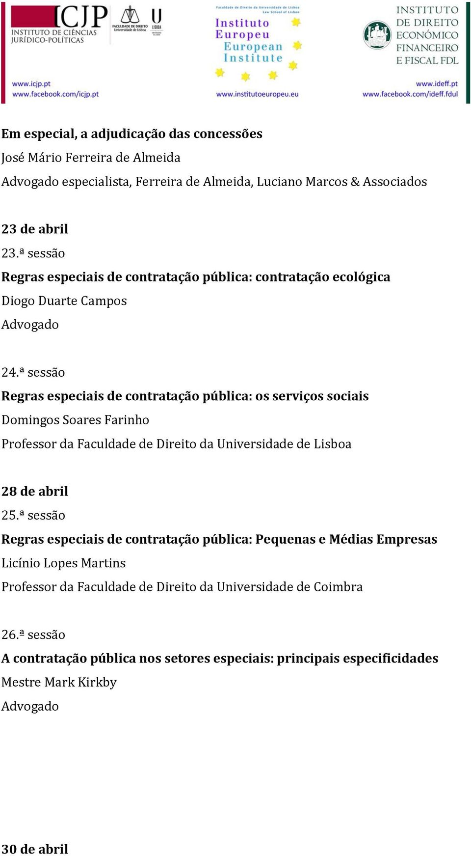 ª sessão Regras especiais de contratação pública: os serviços sociais Domingos Soares Farinho 28 de abril 25.