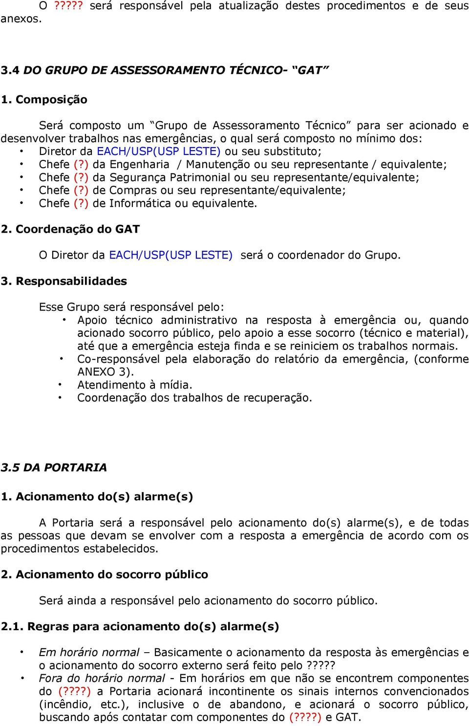 substituto; Chefe (?) da Engenharia / Manutenção ou seu representante / equivalente; Chefe (?) da Segurança Patrimonial ou seu representante/equivalente; Chefe (?