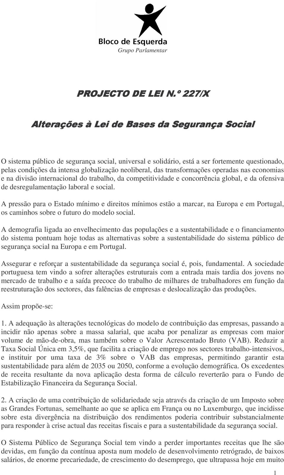 na divisão internacional do trabalho, da competitividade e concorrência global, e da ofensiva de desregulamentação laboral e social.