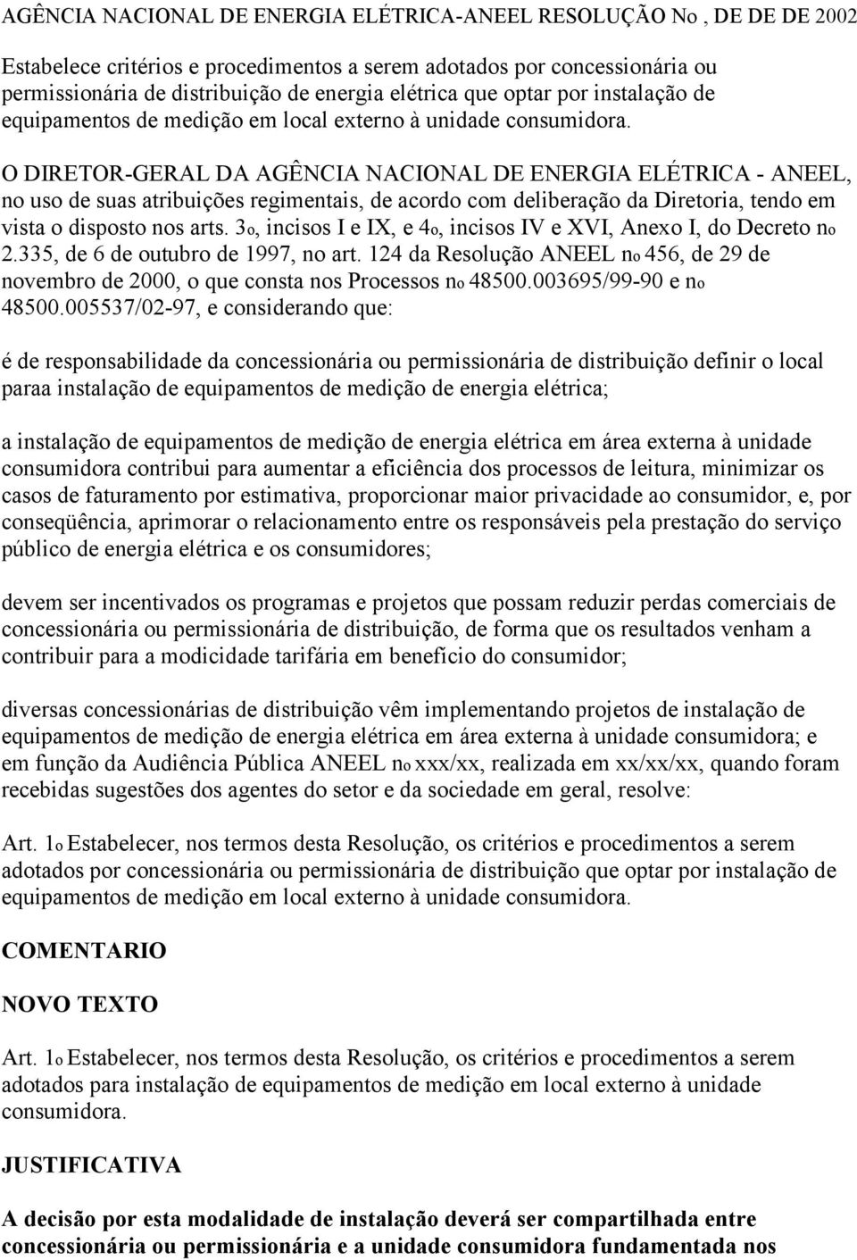 O DIRETOR-GERAL DA AGÊNCIA NACIONAL DE ENERGIA ELÉTRICA - ANEEL, no uso de suas atribuições regimentais, de acordo com deliberação da Diretoria, tendo em vista o disposto nos arts.