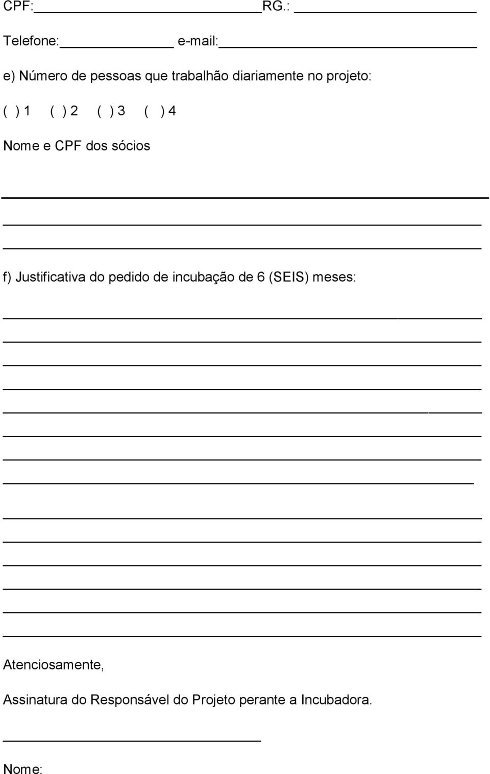 no projeto: ( ) 1 ( ) 2 ( ) 3 ( ) 4 Nome e CPF dos sócios f)