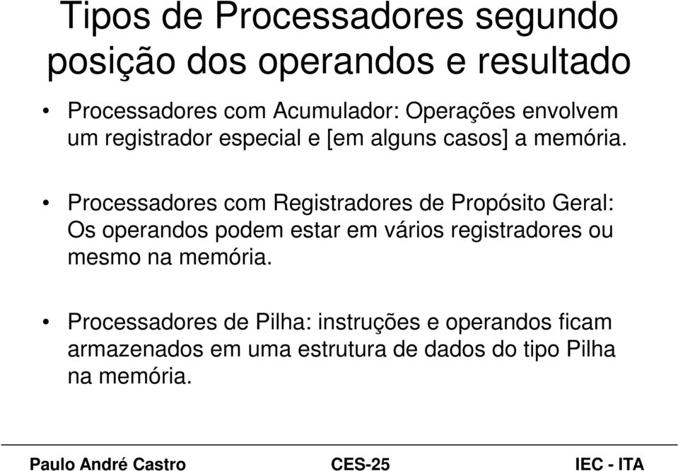 Processadores com Registradores de Propósito Geral: Os operandos podem estar em vários registradores