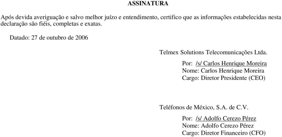 Datado: 27 de outubro de 2006 Telmex Solutions Telecomunicações Ltda.