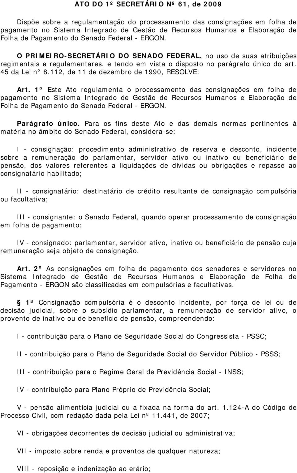 45 da Lei nº 8.112, de 11 de dezembro de 1990, RESOLVE: Art.