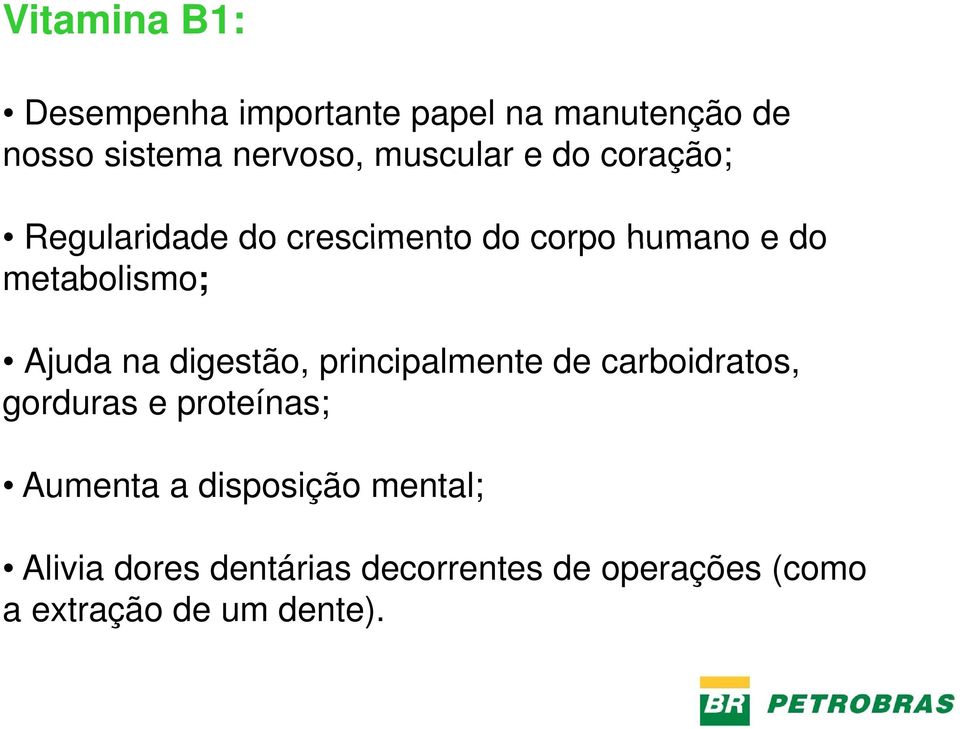 Ajuda na digestão, principalmente de carboidratos, gorduras e proteínas; Aumenta a