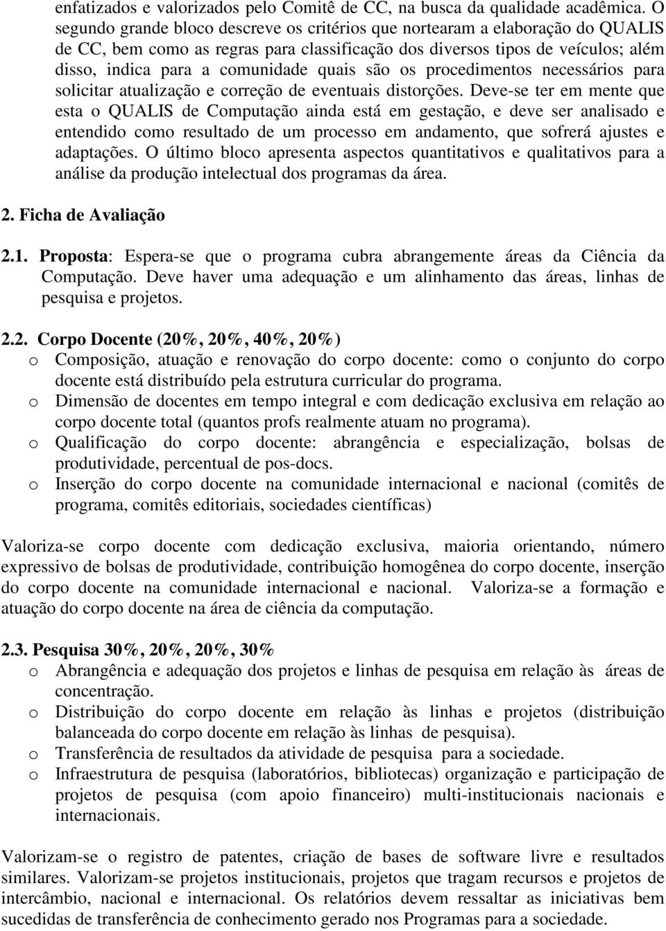 quais são os procedimentos necessários para solicitar atualização e correção de eventuais distorções.