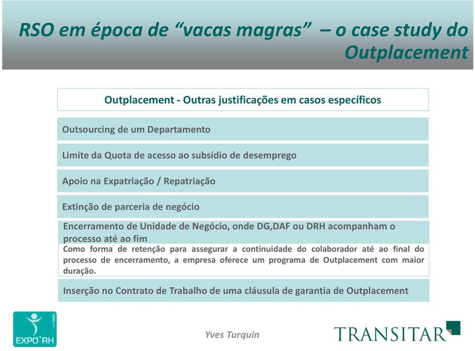 DRH acompanham o processo até ao fim Como forma de retenção para assegurar a continuidade do colaborador até ao final do processo