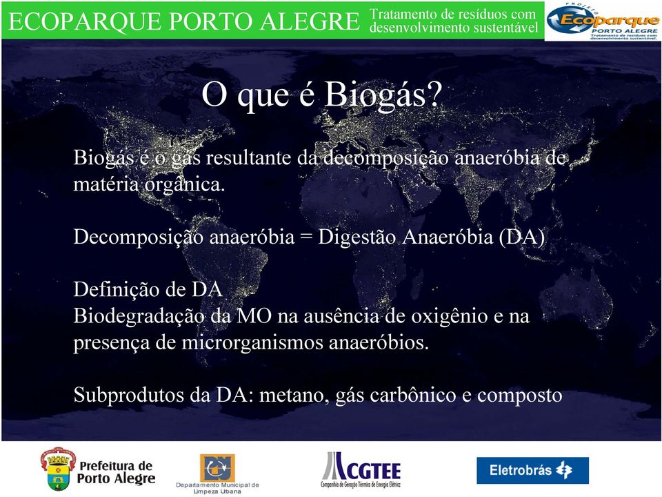 Decomposição anaeróbia = Digestão Anaeróbia (DA) Definição de DA