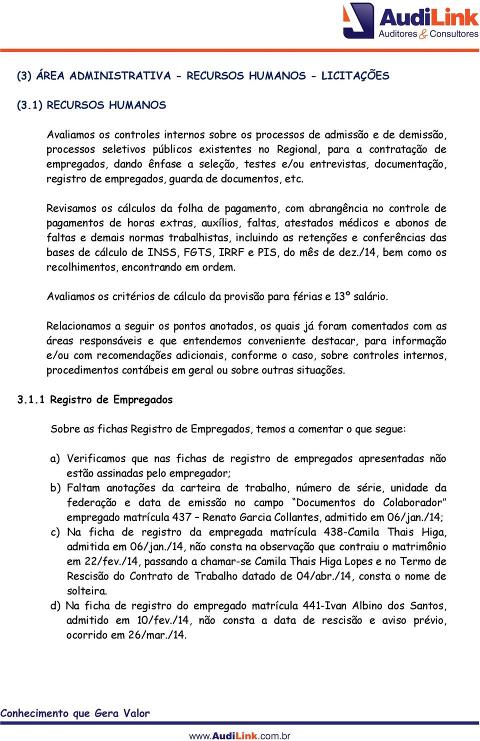 seleção, testes e/ou entrevistas, documentação, registro de empregados, guarda de documentos, etc.