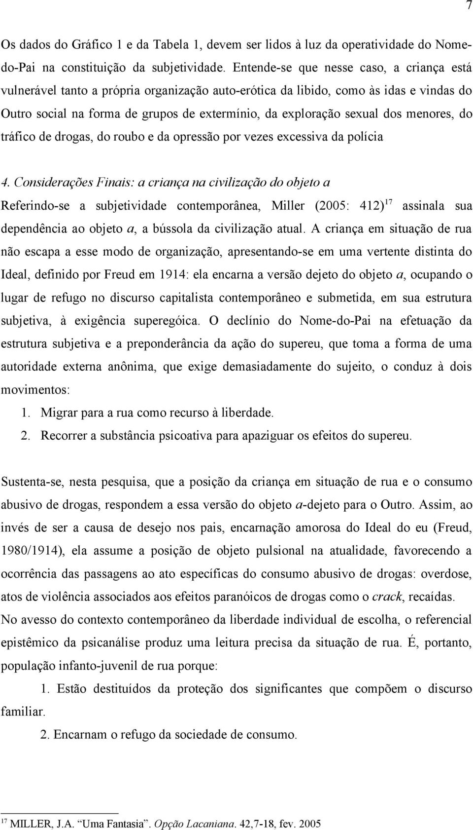 dos menores, do tráfico de drogas, do roubo e da opressão por vezes excessiva da polícia 4.