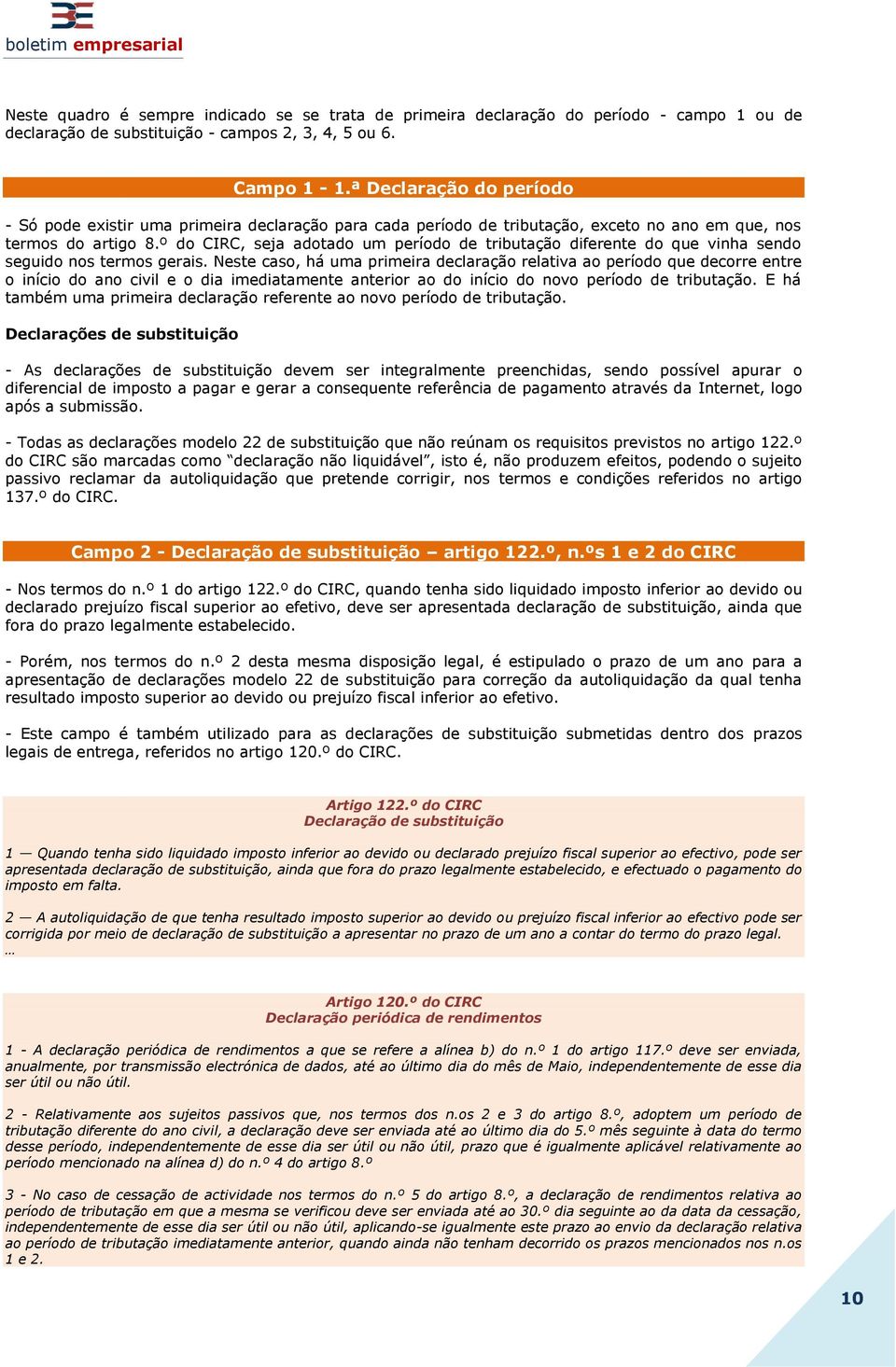 º do CIRC, seja adotado um período de tributação diferente do que vinha sendo seguido nos termos gerais.