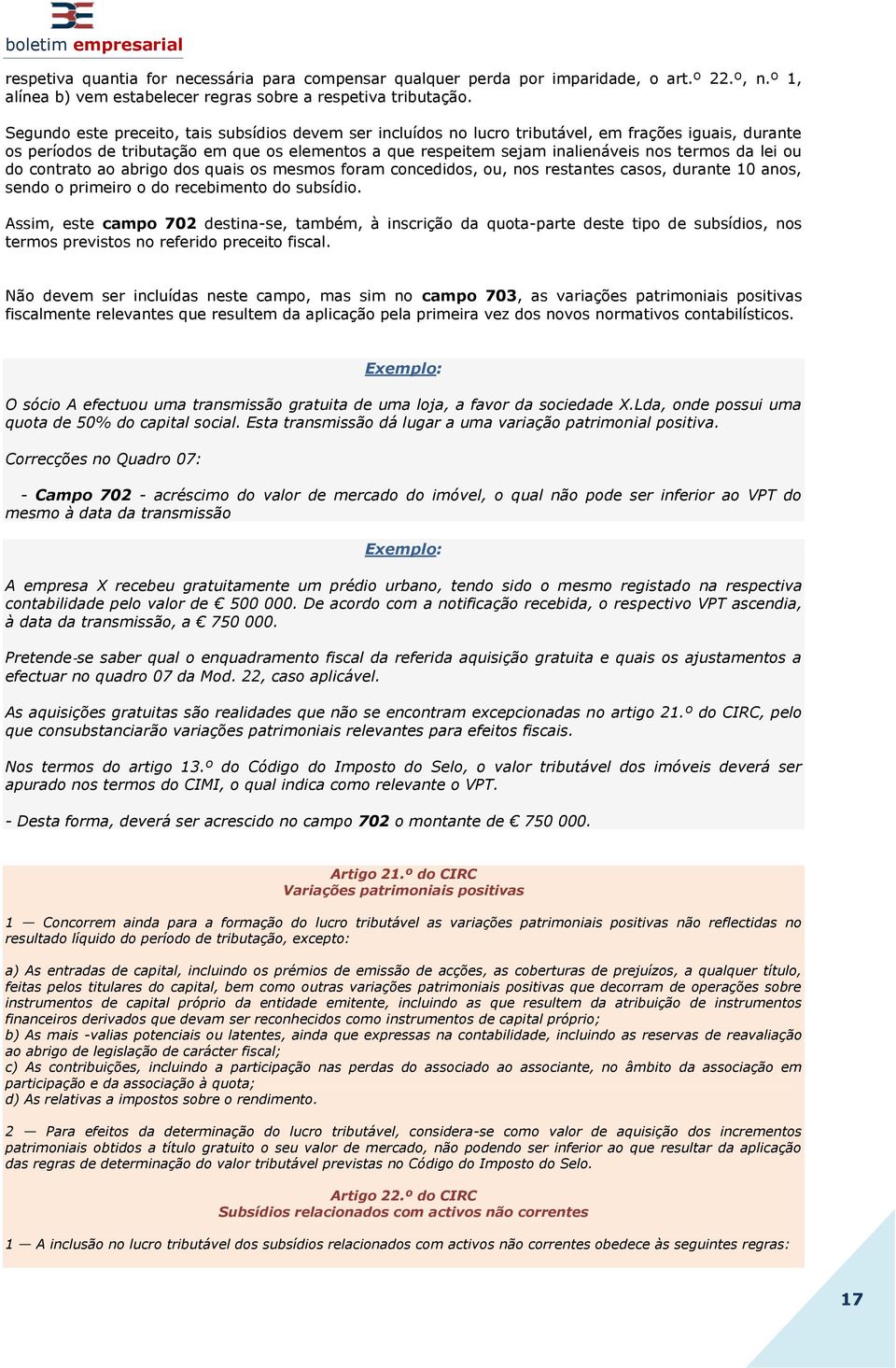 da lei ou do contrato ao abrigo dos quais os mesmos foram concedidos, ou, nos restantes casos, durante 10 anos, sendo o primeiro o do recebimento do subsídio.