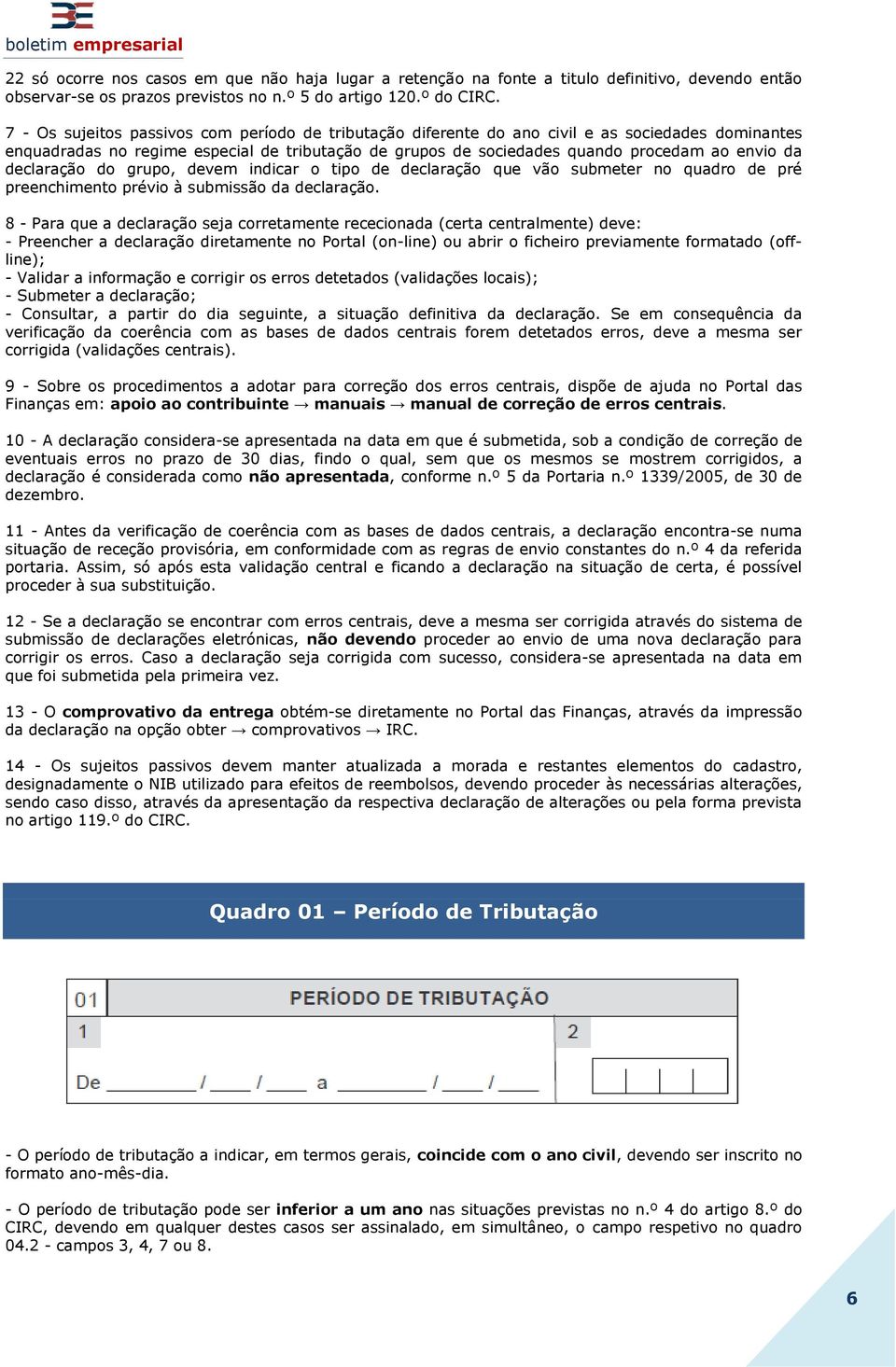 declaração do grupo, devem indicar o tipo de declaração que vão submeter no quadro de pré preenchimento prévio à submissão da declaração.