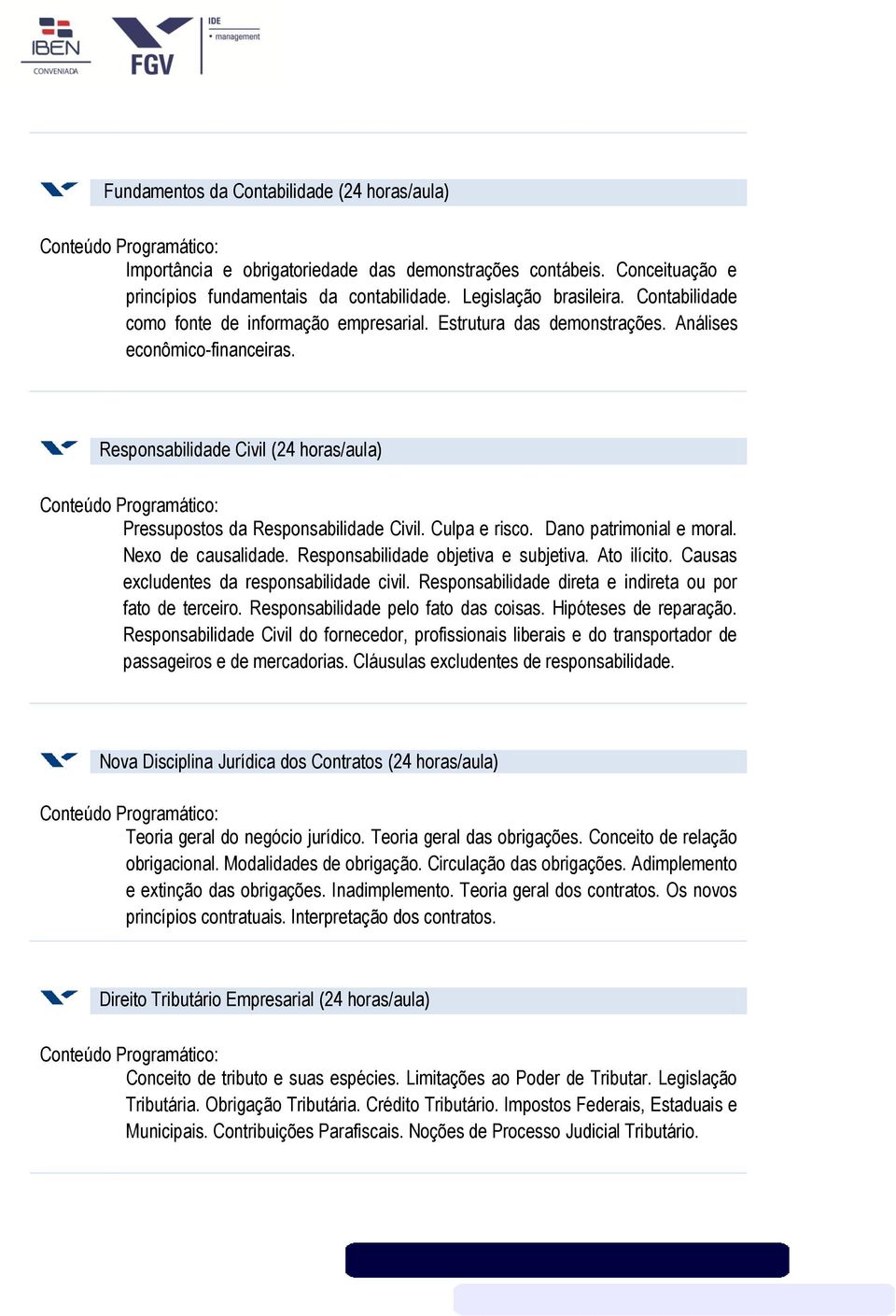 Culpa e risco. Dano patrimonial e moral. Nexo de causalidade. Responsabilidade objetiva e subjetiva. Ato ilícito. Causas excludentes da responsabilidade civil.