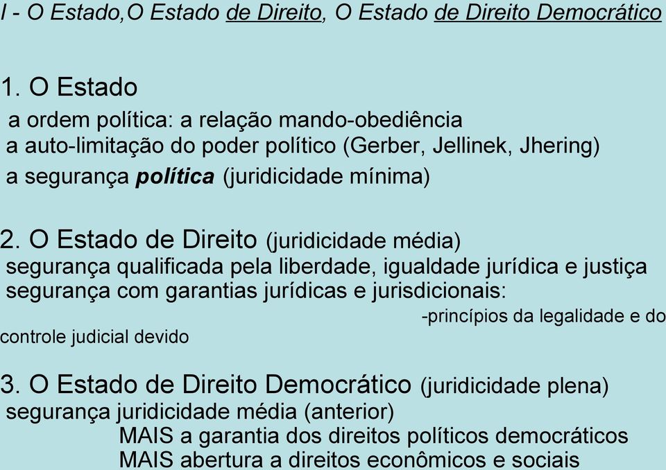 2. O Estado de Direito (juridicidade média) segurança qualificada pela liberdade, igualdade jurídica e justiça segurança com garantias jurídicas e