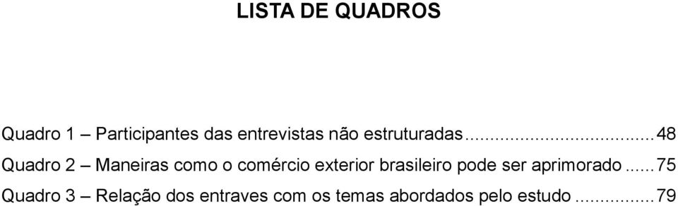 .. 48 Quadro 2 Maneiras como o comércio exterior