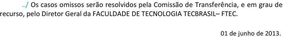 recurso, pelo Diretor Geral da FACULDADE DE