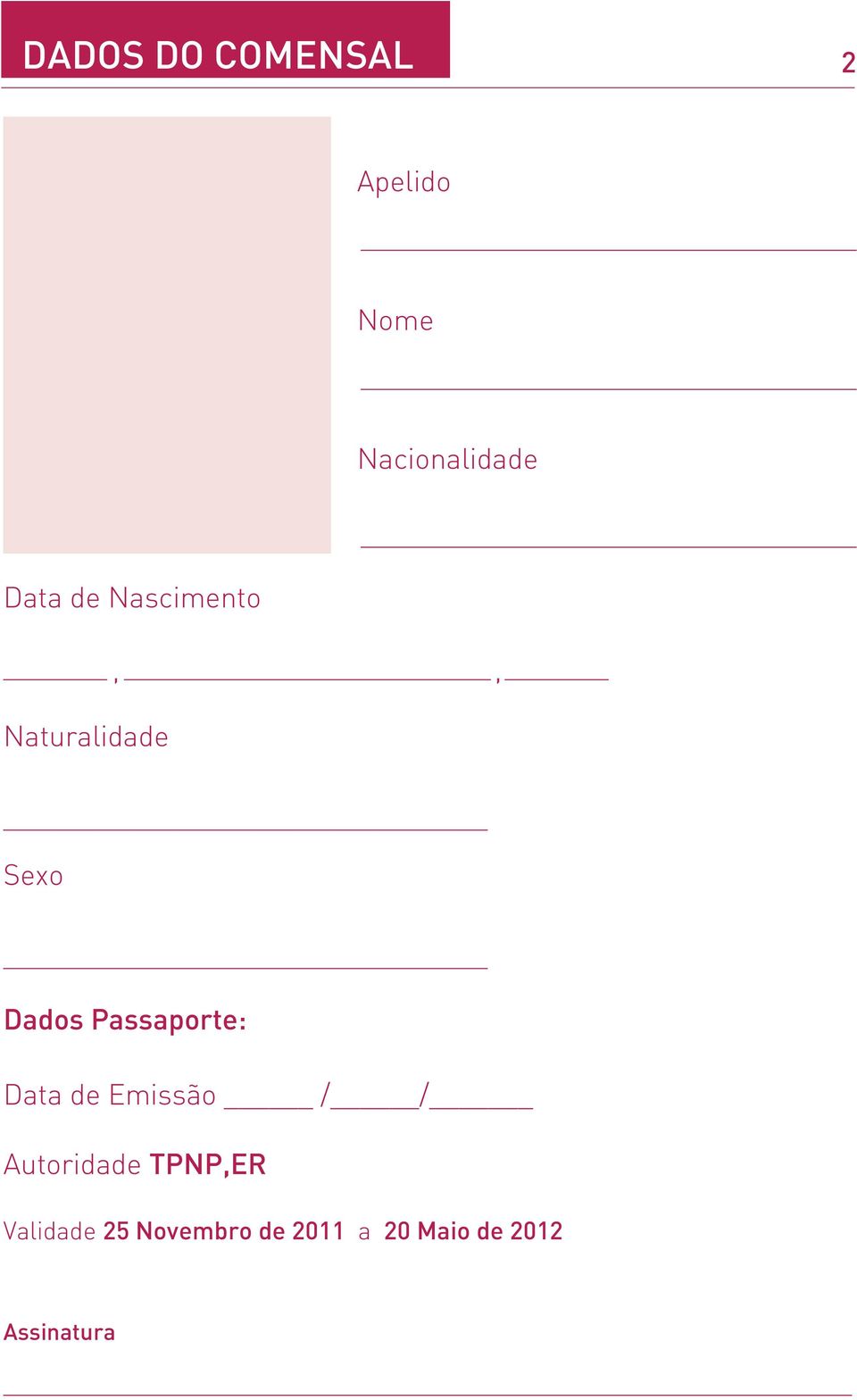 Passaporte: Data de Emissão / / Autoridade