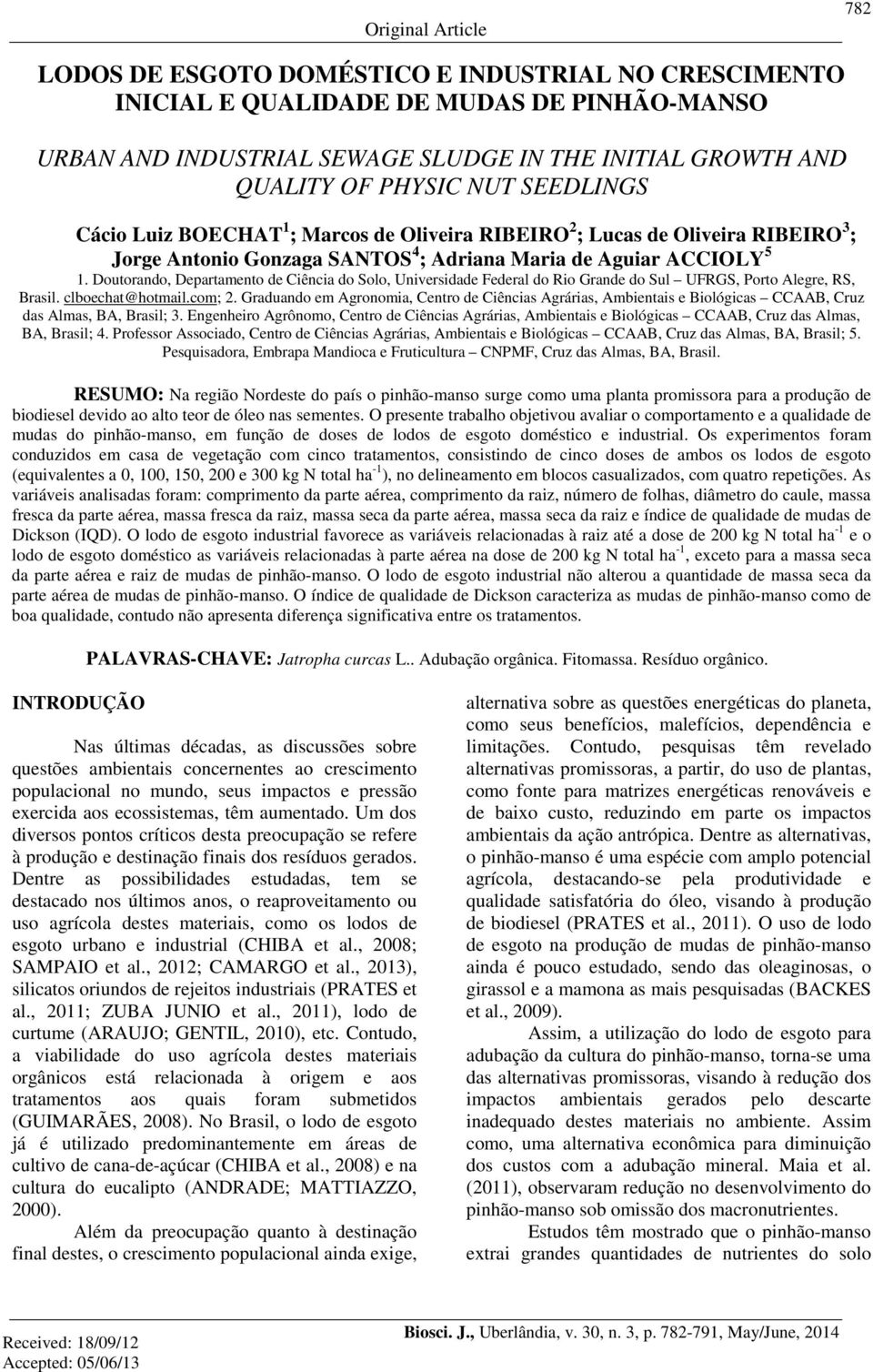 Doutorando, Departamento de Ciência do Solo, Universidade Federal do Rio Grande do Sul UFRGS, Porto Alegre, RS, Brasil. clboechat@hotmail.com; 2.