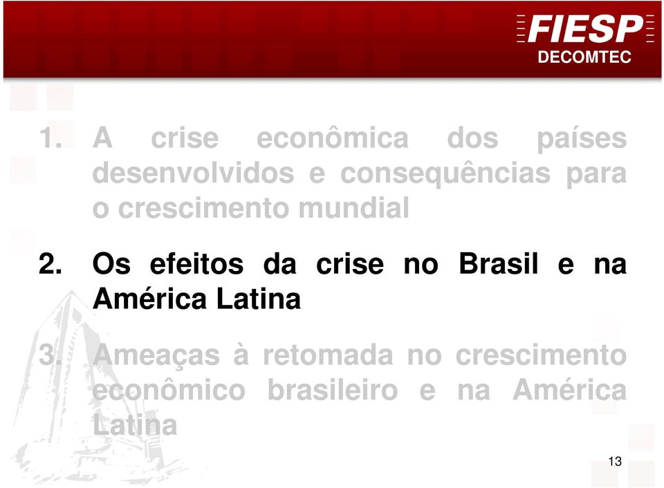 Os efeitos da crise no Brasil e na América Latina 3.