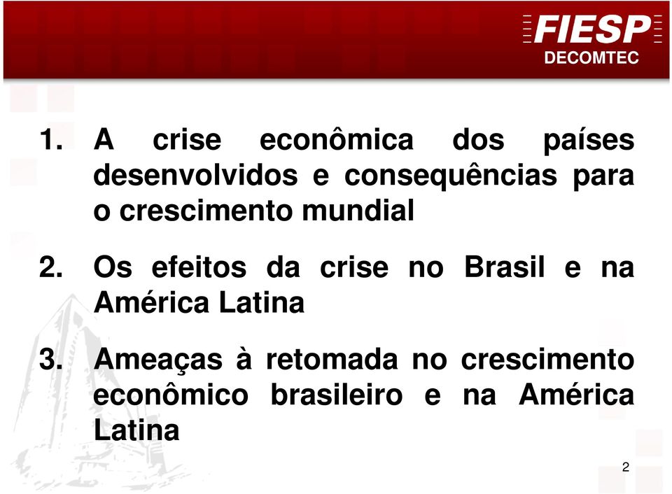 Os efeitos da crise no Brasil e na América Latina 3.