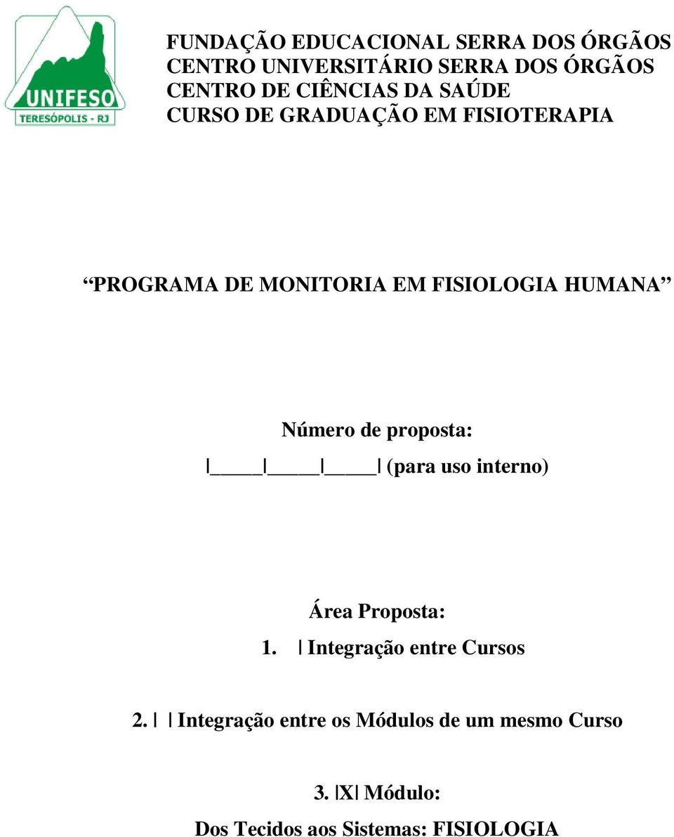 HUMANA Número de proposta: (para uso interno) Área Proposta: 1. Integração entre Cursos 2.