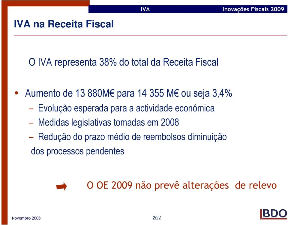 económica Medidas legislativas tomadas em 2008 Redução do prazo médio de