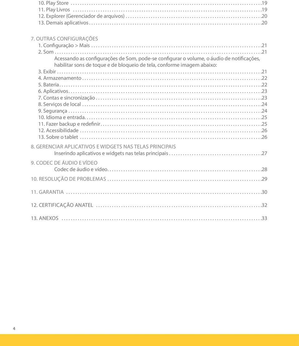 ..22 5. Bateria....22 6. Aplicativos....23 7. Contas e sincronização.........................................................................23 8. Serviços de local...24 9. Segurança...24 10.