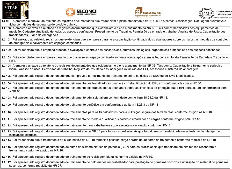 100 A empresa anexou ao relatório os registros documentados que evidenciam o pleno atendimento da NR 33.