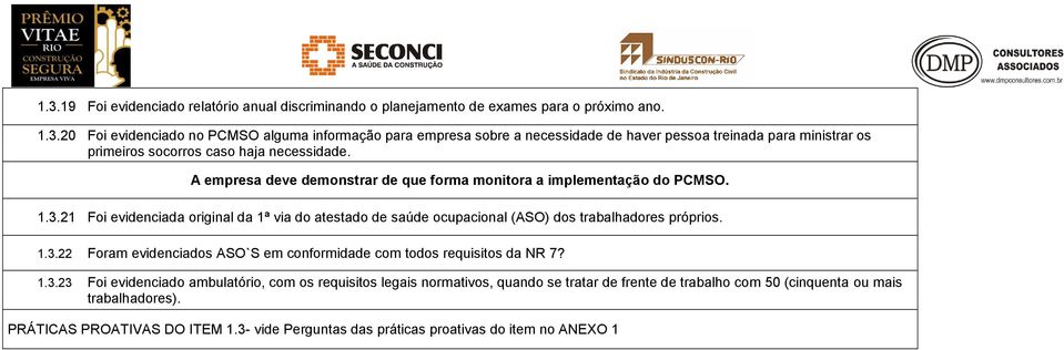 1.3.23 Foi evidenciado ambulatório, com os requisitos legais normativos, quando se tratar de frente de trabalho com 50 (cinquenta ou mais trabalhadores). PRÁTICAS PROATIVAS DO ITEM 1.