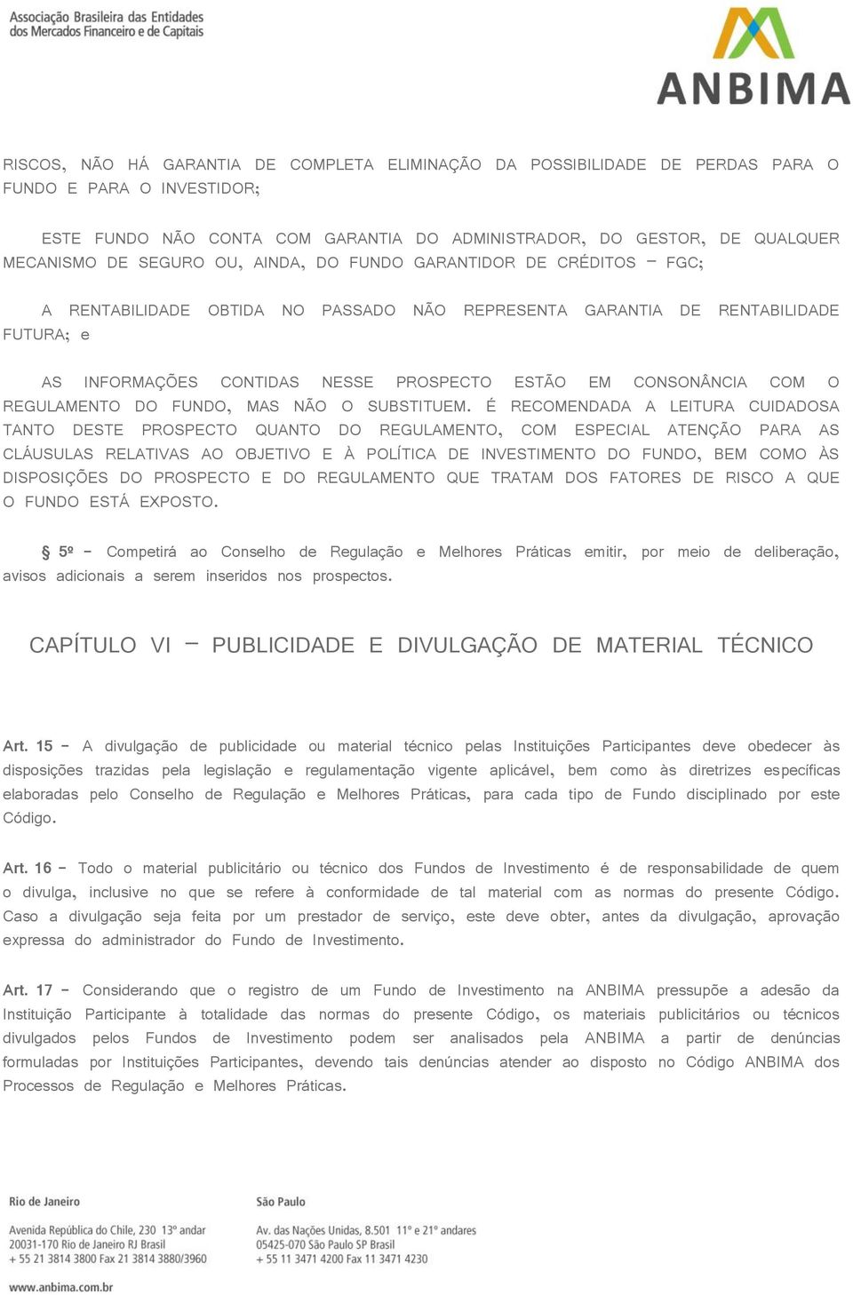 CONSONÂNCIA COM O REGULAMENTO DO FUNDO, MAS NÃO O SUBSTITUEM.