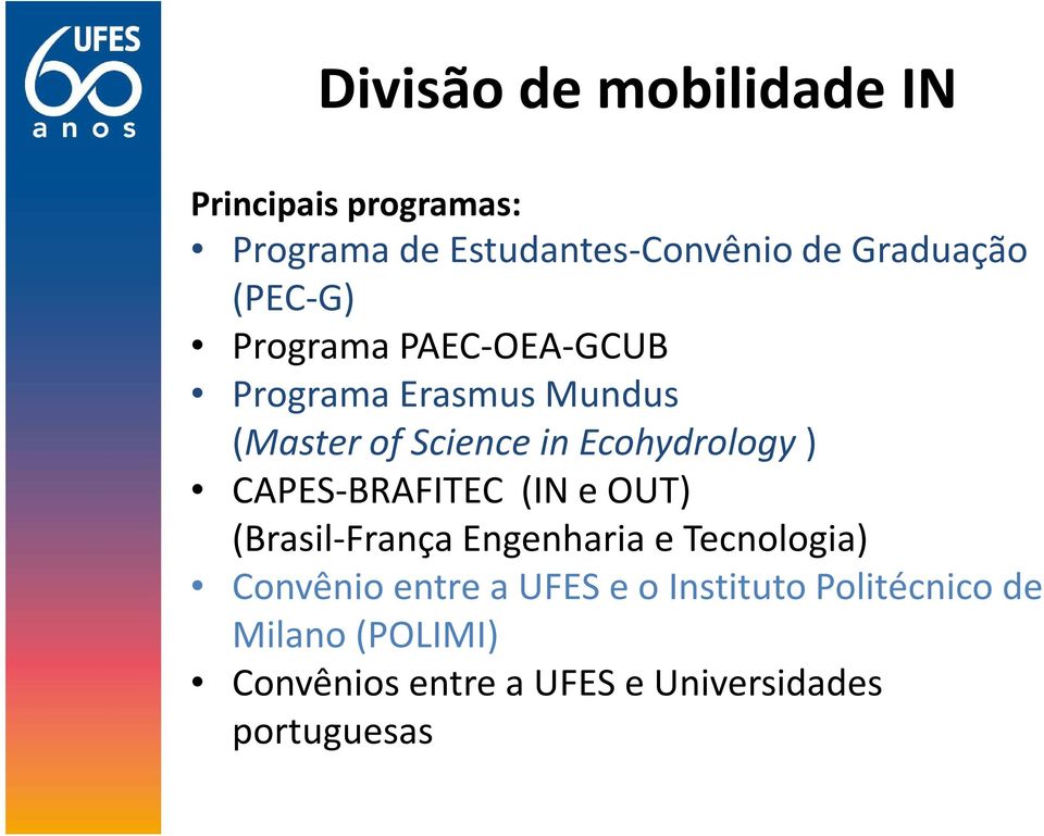 CAPES-BRAFITEC (IN e OUT) (Brasil-França Engenharia e Tecnologia) Convênio entre a UFES e o