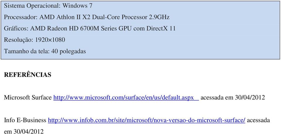 polegadas REFERÊNCIAS Microsoft Surface http://www.microsoft.com/surface/en/us/default.