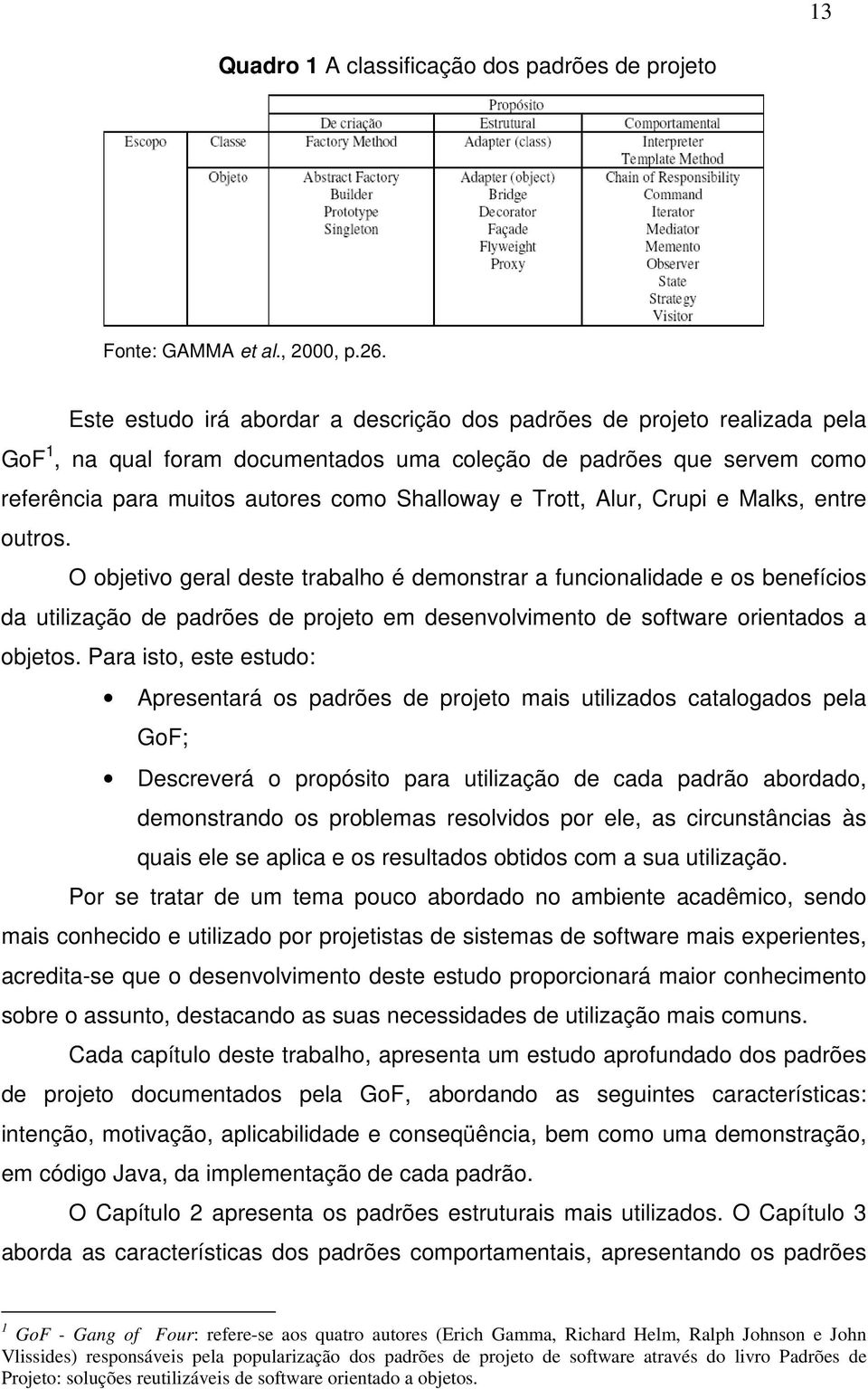 Trott, Alur, Crupi e Malks, entre outros.