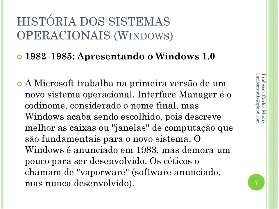 as caixas ou "janelas" de computação que são fundamentais para o novo sistema.