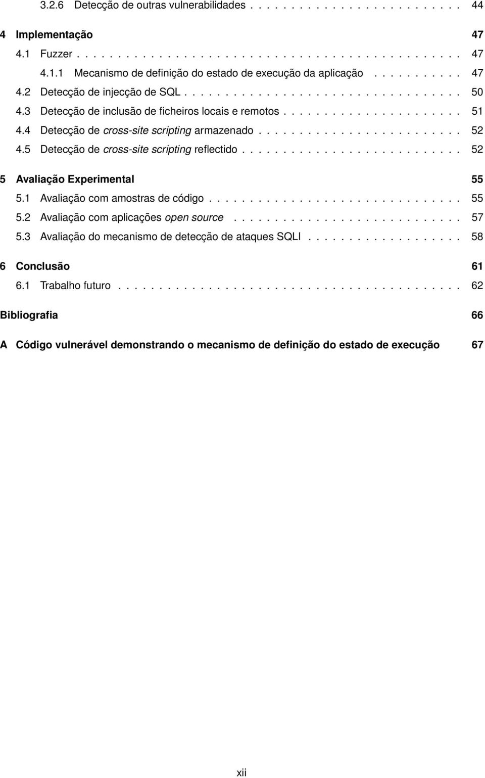 4 Detecção de cross-site scripting armazenado......................... 52 4.5 Detecção de cross-site scripting reflectido........................... 52 5 Avaliação Experimental 55 5.