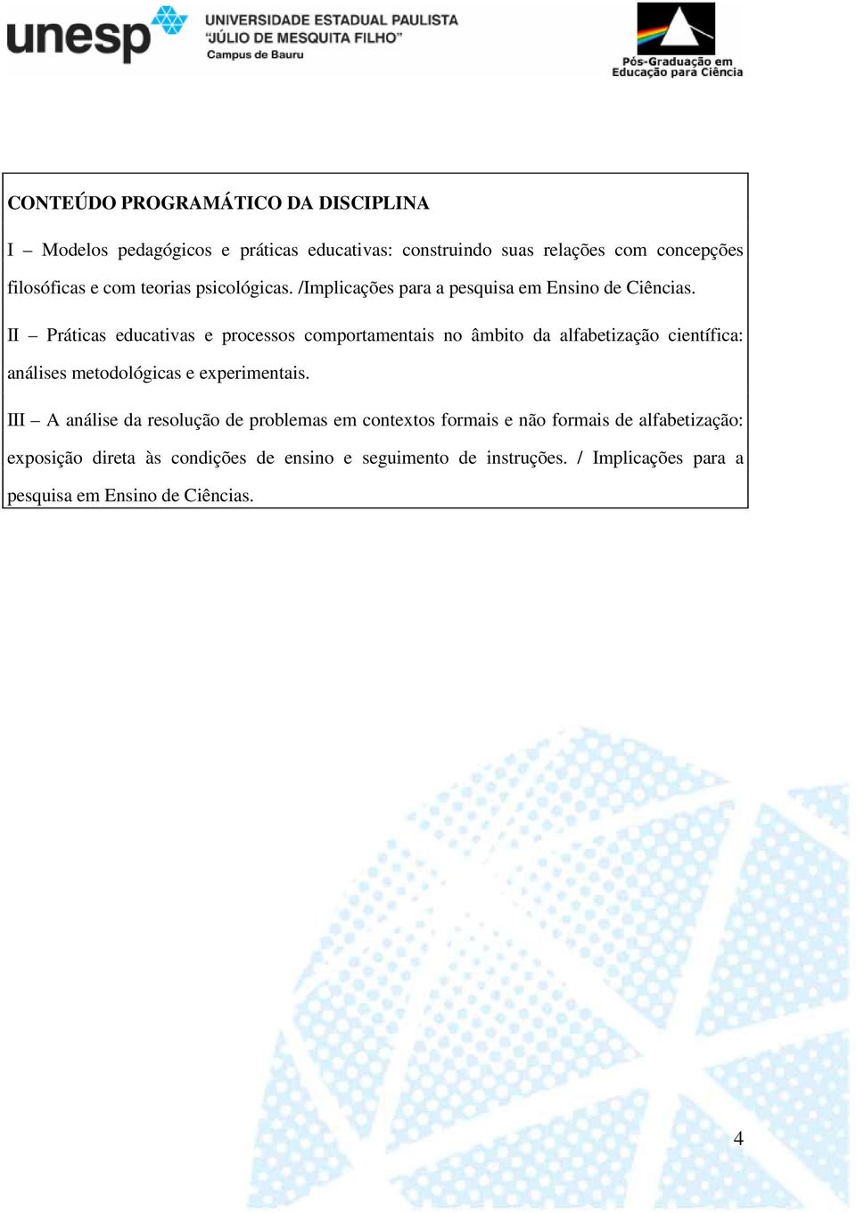 II Práticas educativas e processos comportamentais no âmbito da alfabetização científica: análises metodológicas e experimentais.