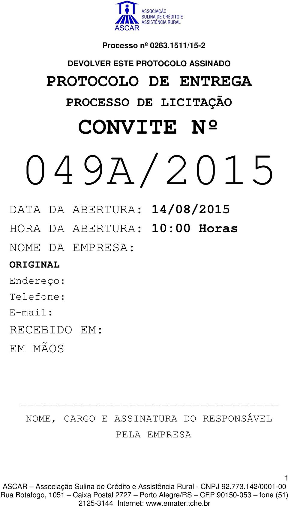 CONVITE Nº 049A/2015 DATA DA ABERTURA: 14/08/2015 HORA DA ABERTURA: 10:00 Horas NOME