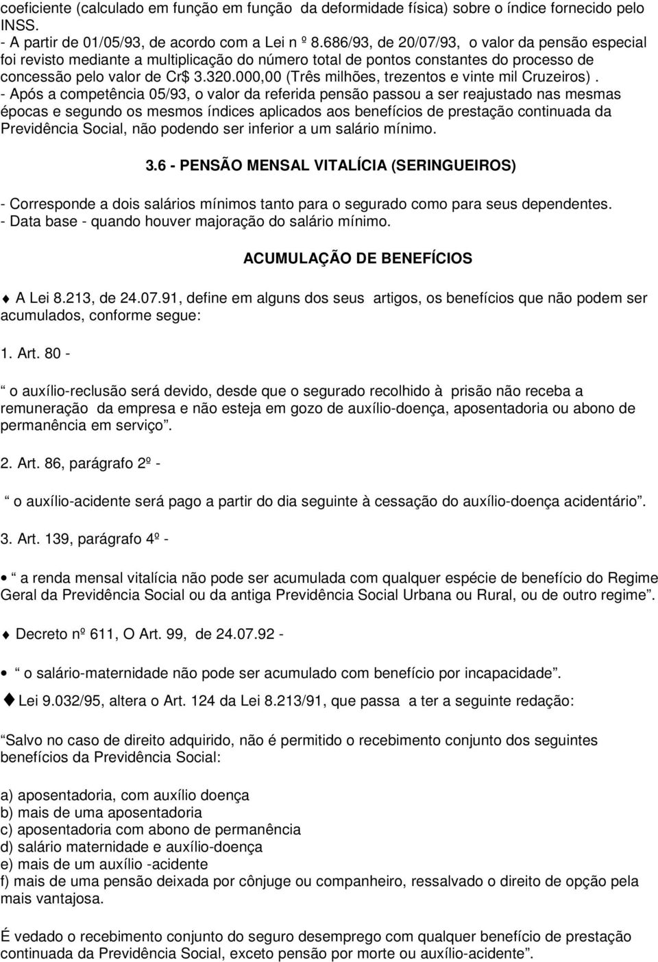 000,00 (Três milhões, trezentos e vinte mil Cruzeiros).