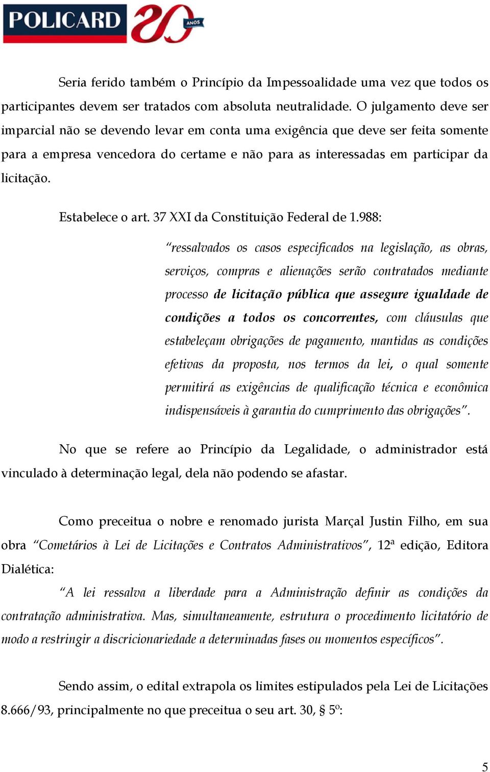 Estabelece o art. 37 XXI da Constituição Federal de 1.