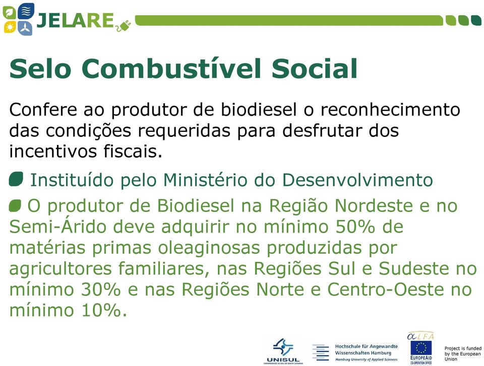 Instituído pelo Ministério do Desenvolvimento O produtor de Biodiesel na Região Nordeste e no Semi-Árido