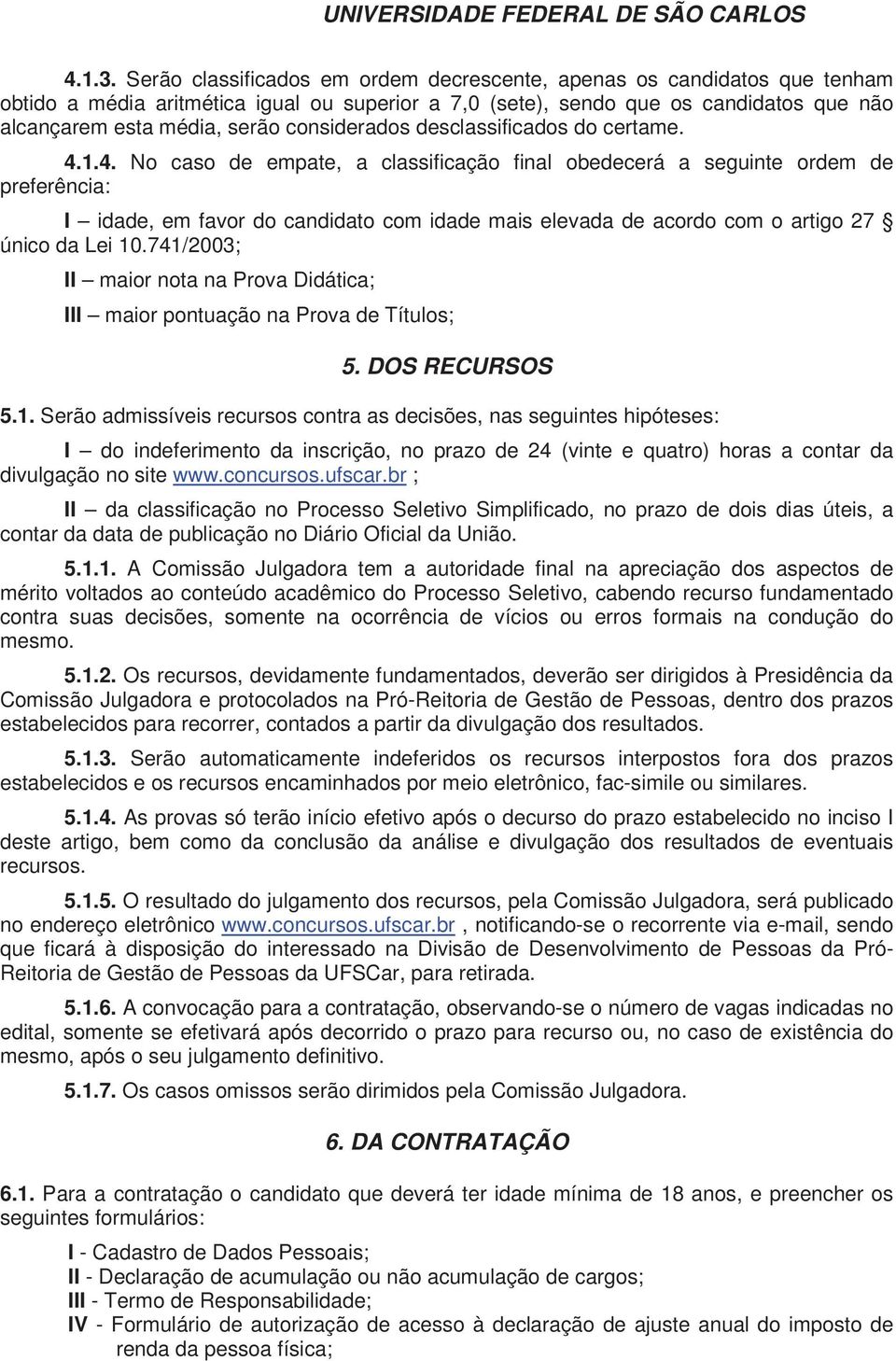 considerados desclassificados do certame. 4.