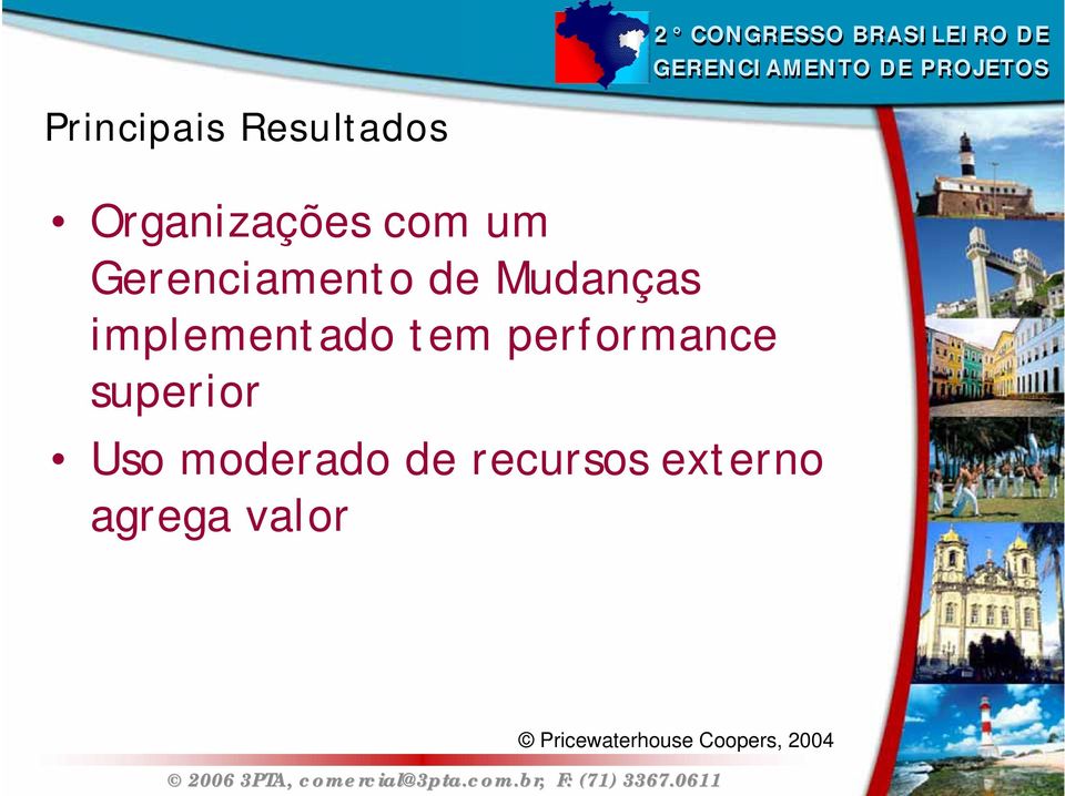 performance superior Uso moderado de recursos externo agrega valor