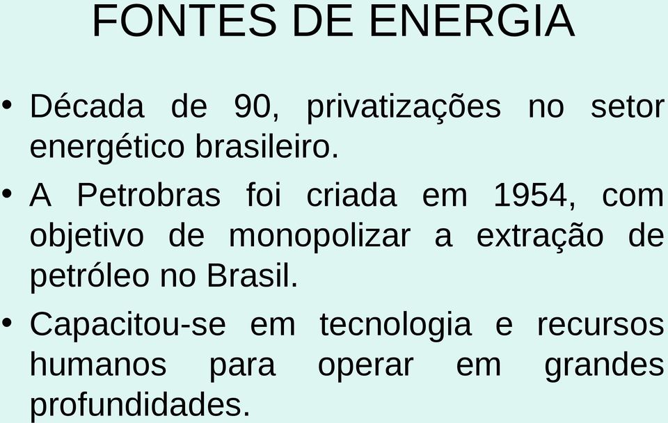 a extração de petróleo no Brasil.