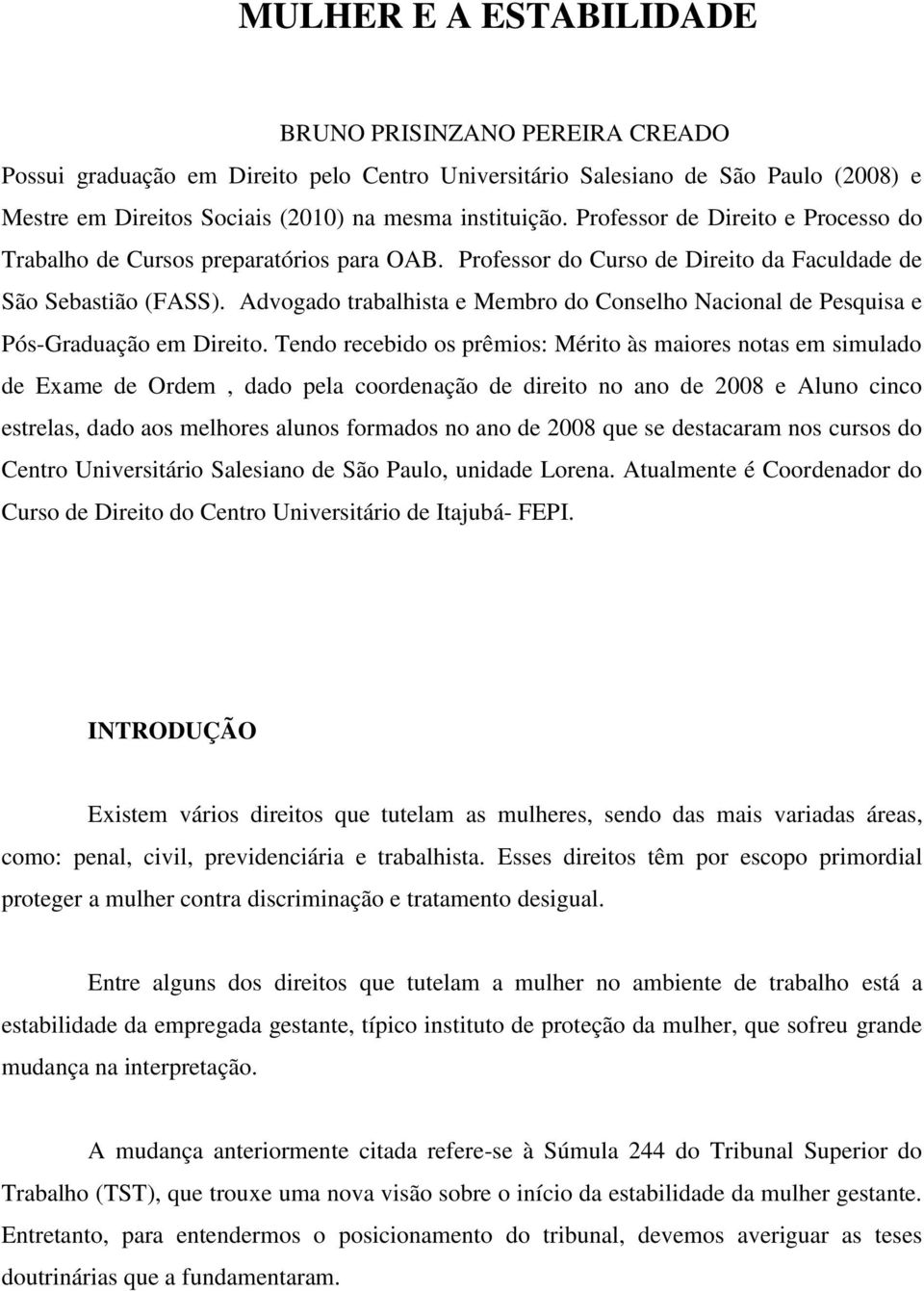 Advogado trabalhista e Membro do Conselho Nacional de Pesquisa e Pós-Graduação em Direito.