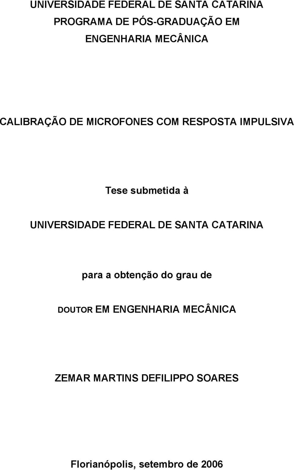 submetida à UNIVERSIDADE FEDERAL DE SANTA CATARINA para a obtenção do grau de