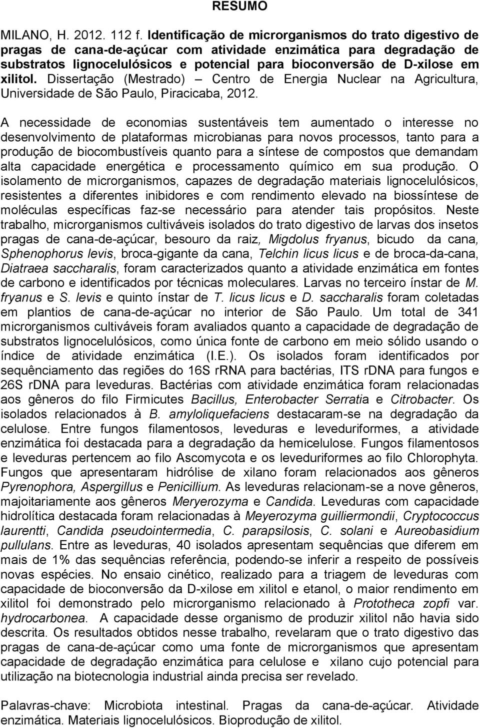 xilitol. Dissertação (Mestrado) Centro de Energia Nuclear na Agricultura, Universidade de São Paulo, Piracicaba, 2012.