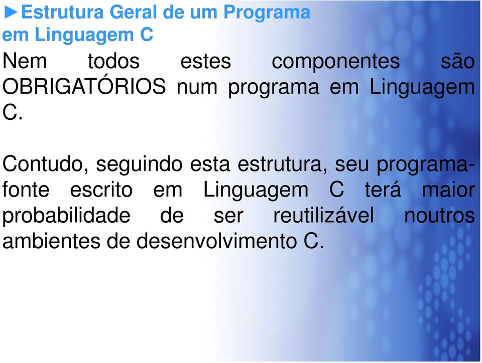 Contudo, seguindo esta estrutura, seu programa- fonte escrito em