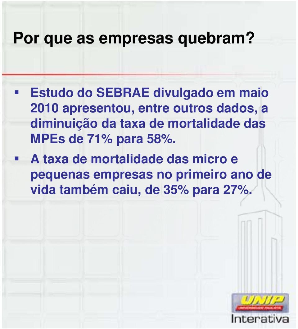 dados, a diminuição da taxa de mortalidade das MPEs de 71% para